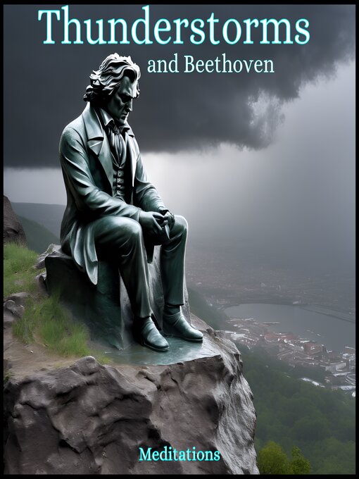 Title details for Thunderstorms and Beethoven by Ludwig van Beethoven - Wait list